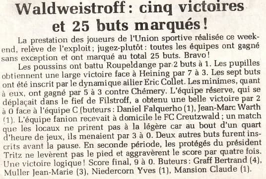 Coupure de presse titrée « Waldweistroff : cinq victoires et 25 buts marqués ! » : toutes les équipes du club ont gagné le même week-end, des poussins à l'équipe fanion, qui bat le FC Creutzwald 9 à 0.